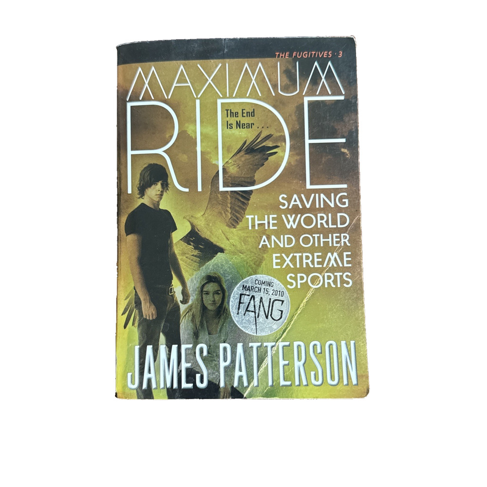 Saving the World and Other Extreme Sports : A Maximum Ride Novel James Patterson
